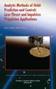 Analytic Methods of Orbit Prediction and Control: Low-Thrust and Impulsive Propulsion Applications