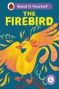 The Firebird: Read It Yourself - Level 4 Fluent Reader