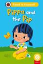 Pippa and the Pip (Phonics Step 2): Read It Yourself - Level 0 Beginner Reader