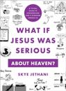 What If Jesus Was Serious about Heaven?