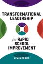 Transformational Leadership for Rapid School Improvement