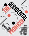 The Accidental Producer