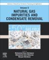 Advances in Natural Gas: Formation, Processing, and Applications. Volume 5: Natural Gas Impurities and Condensate Removal
