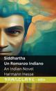 Siddhartha - Un Romanzo Indiano / An Indian Novel