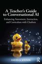 A Teacher’s Guide to Conversational AI