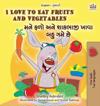 I Love to Eat Fruits and Vegetables (English Gujarati Bilingual Children's Book)