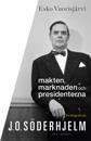 Makten, marknaden och presidenterna : en biografi om J.O. Söderhjelm