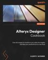 Alteryx Designer Cookbook