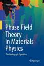 Phase Field Theory in Materials Physics