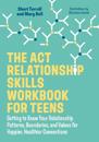 The ACT Relationship Skills Workbook for Teens