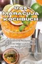Das Maracuja Kochbuch