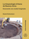 La Arqueologia Urbana de Buenos Aires