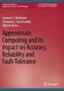 Approximate Computing and its Impact on Accuracy, Reliability and Fault-Tolerance