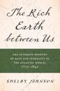 The Rich Earth between Us