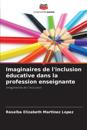 Imaginaires de l'inclusion éducative dans la profession enseignante