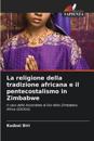 La religione della tradizione africana e il pentecostalismo in Zimbabwe