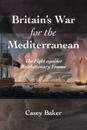 Britain's War for the Mediterranean