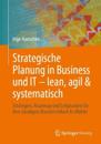 Strategische Planung in Business und IT – lean, agil & systematisch