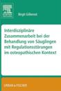 Interdisziplinäre Zusammenarbeit bei der Behandlung von Säuglingen mit Regulationsstörungen im osteopathischen Kontext