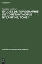 Études de topographie de Constantinople byzantine, Tome 1