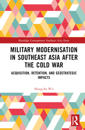 Military Modernisation in Southeast Asia after the Cold War