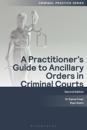 A Practitioner's Guide to Ancillary Orders in Criminal Courts