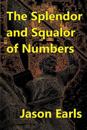 The Splendor and Squalor of Numbers