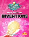 True Facts on Inventions