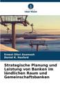 Strategische Planung und Leistung von Banken im ländlichen Raum und Gemeinschaftsbanken