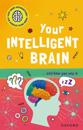Very Short Introductions to Curious Young Minds: Your Intelligent Brain