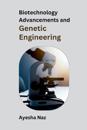 Biotechnology Advancements and Genetic Engineering