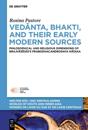 Vedanta, Bhakti, and Their Early Modern Sources