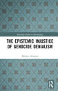 The Epistemic Injustice of Genocide Denialism