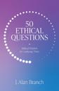 50 Ethical Questions