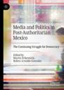 Media and Politics in Post-Authoritarian Mexico