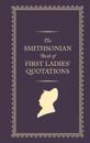 The Smithsonian Book of First Ladies' Quotations