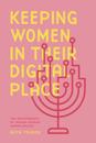Keeping Women in Their Digital Place