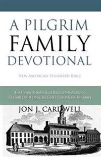 A Pilgrim Family Devotional: New American Standard Bible