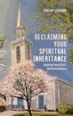 Reclaiming Your Spiritual Inheritance