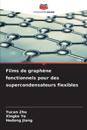 Films de graphène fonctionnels pour des supercondensateurs flexibles