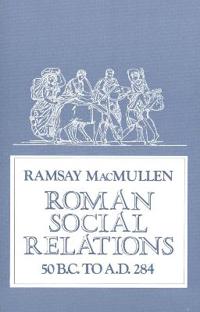 Roman Social Relations, 50 B.C. to A.D. 284