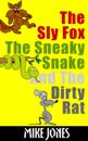 Sly Fox, The Sneaky Snake And The Dirty Rat