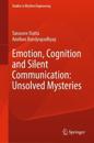 Emotion, Cognition and Silent Communication: Unsolved Mysteries