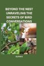 Beyond the Nest: Unraveling the Secrets of Bird Conversations