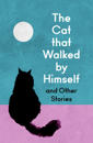The Cat that Walked by Himself and Other Cat Stories