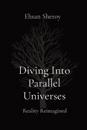 Diving Into Parallel Universes