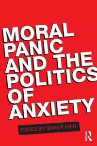 Moral Panic and the Politics of Anxiety