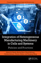 Integration of Heterogeneous Manufacturing Machinery in Cells and Systems