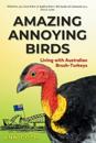Amazing Annoying Birds - Living with Australian Brush-turkeys