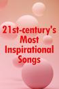 21st-century's Most Inspirational Songs